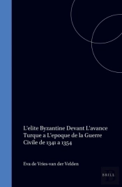 L'Elite Byzantine Devant L'Avance Turque A L'Epoque De La Guerre Civile De 1341 A 1354