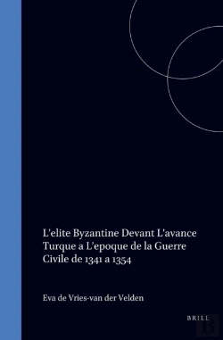 Bertrand.pt - L'Elite Byzantine Devant L'Avance Turque A L'Epoque De La Guerre Civile De 1341 A 1354