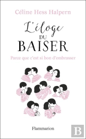 L'Eloge Du Baiser ; Parce Que C'Est Si Bon D'Embrasser