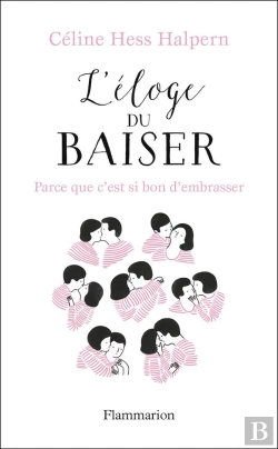 Bertrand.pt - L'Eloge Du Baiser ; Parce Que C'Est Si Bon D'Embrasser