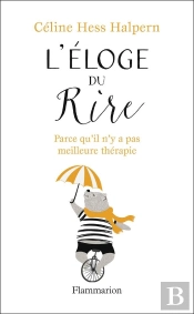L'Éloge Du Rire ; Parce Qu'Il N'Y A Pas Meilleure Thérapie
