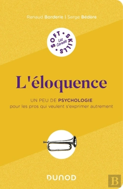Bertrand.pt - L'Éloquence : Un Peu De Psychologie Pour Les Pros Qui Veulent S'Exprimer Autrement