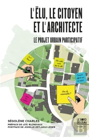 L'Élu, Le Citoyen Et L'Architecte : Le Projet Urbain Participatif