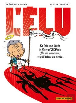 Bertrand.pt - L'Élu ; Le Fabuleux Destin De Georges W. Bush, Sa Vie, Son Oeuvre, Ce Qu'Il Laisse Au Monde...