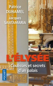 L'Elysee  Coulisses Et Secrets D'Un Palais