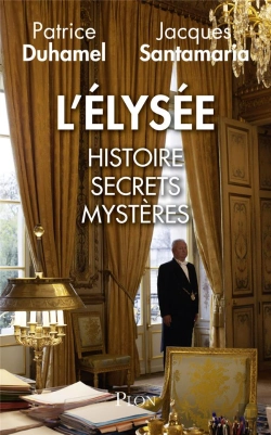 Bertrand.pt - L'Elysée ; Histoire, Secrets, Mystères