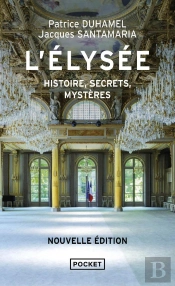 L'Élysée : Histoire, Secrets, Mystères