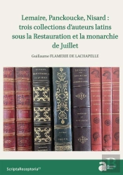 Lemaire, Pancoucke, Nisard : Trois Collections D'Auteurs Latins Sous La Restauration Et La Monarchie De Juillet