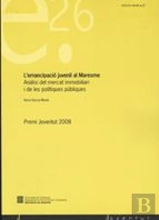 L'Emancipació Juvenil Al Maresme. Anàlisi Del Mercat Immobiliari I De Les Polítiques Públiques. Prem