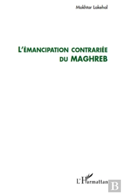 Bertrand.pt - L'Émancipation Contrariée Du Maghreb