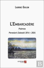 L'Embarcadère : Poèmes Pereslavl-Zalesski 2016 - 2024