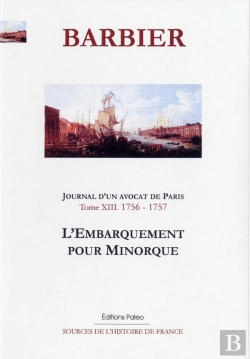 Bertrand.pt - L'Embarquement Pour Minorque ; Journal D'Un Avocat De Paris Tome 13 ; Mars 1756-Février 1757