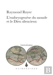 L'Embryogenèse Du Monde Et Le Dieu Silencieux
