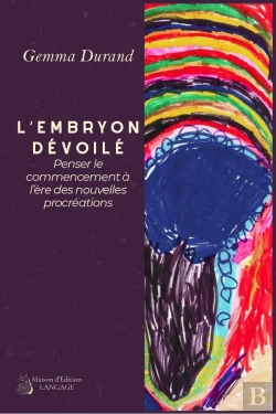 Bertrand.pt - L'Embryon Dévoilé : Penser Le Commencement À L'Ère Des Nouvelles Procréations