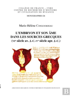 Bertrand.pt - L'Embryon Et Son Âme Dans Les Sources Grecques ; Vie S Av. J.-C.-Ve S. Apr.J.-C.