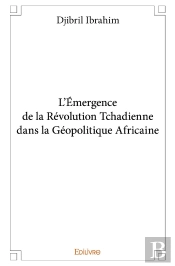 L'Émergence De La Révolution Tchadienne Dans La Géopolitique Africaine