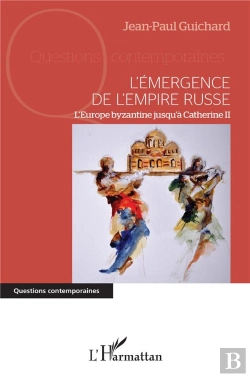 Bertrand.pt - L'Émergence De L'Empire Tusse ; L'Europe Byzantine Jusqu'À Catherine Ii