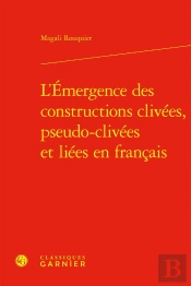 L'Émergence Des Constructions Clivées, Pseudo-Clivées Et Liées En Français