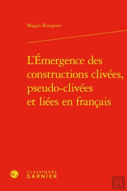 Bertrand.pt - L'Émergence Des Constructions Clivées, Pseudo-Clivées Et Liées En Français