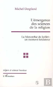 L'Émergence Des Sciences De La Religion ; La Monarchie De Juillet ; Un Moment Fondateur