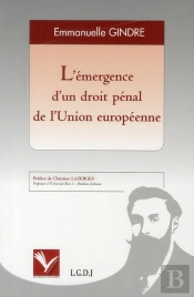 L'Émergence D'Un Droit Pénal De L'Union Européenne