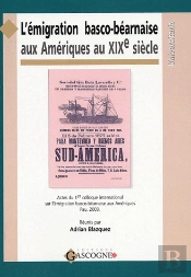 L'Émigration Basco-Béarnaise Aux Amériques Au Xixe Siècle