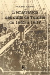 L'Emigration Des Juifs De Tunisie De 1943 A 1967
