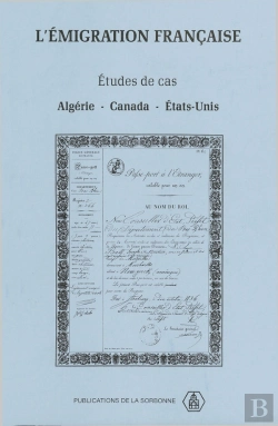 Bertrand.pt - L'Émigration Francaise ; Étude De Cas ; Algérie, Canada, Etats-Unis