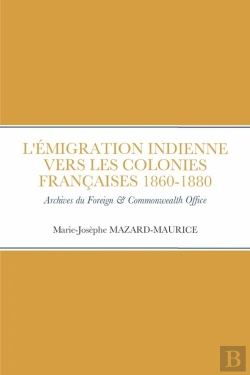 Bertrand.pt - L'Émigration Indienne Vers Les Colonies Françaises 1860 À 1880 : Archives Britanniques India  & Commonwealth Office