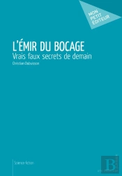 L'Émir Du Bocage ; Vrais Faux Secrets De Demain