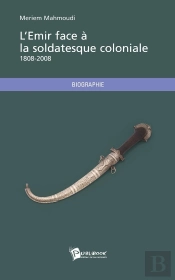 L'Émir Face À La Soldatesque Coloniale ; 1808-2008