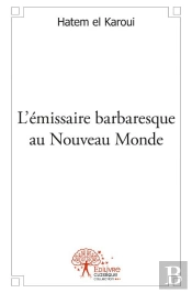 L'Emissaire Barbaresque Au Nouveau Monde