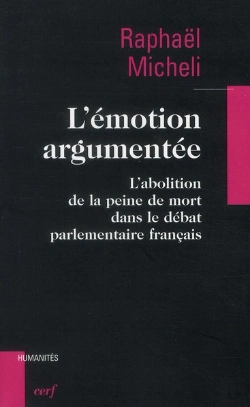 Bertrand.pt - L'Émotion Argumentée ; L'Abolition De La Peine De Mort Dans Le Débat Parlementaire Français
