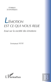 L'Émotion Est Ce Qui Nous Relie : Essai Sur La Société Des Émotions