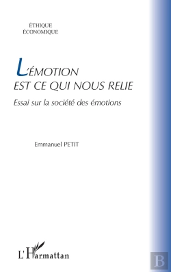 Bertrand.pt - L'Émotion Est Ce Qui Nous Relie : Essai Sur La Société Des Émotions