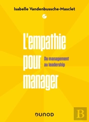 L'Empathie Pour Manager : Du Management Au Leadership