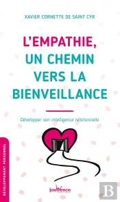 L'Empathie, Un Chemin Vers La Bienveillance : Développer Son Intelligence Relationnelle