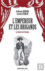 L'Empereur Et Les Brigands : Le Théâtre De L'Histoire