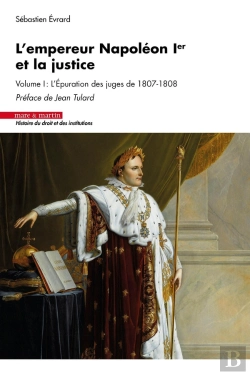 Bertrand.pt - L'Empereur Napoléon Ier Et La Justice Tome 1 : L'Épuration Des Juges De 1807-1808