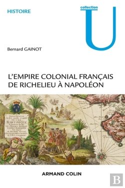 Bertrand.pt - L'Empire Colonial Français ; De Richelieu À Napoléon