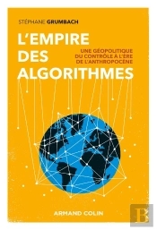 L'Empire Des Algorithmes : Une Géopolitique Du Contrôle