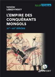 L'Empire Des Conquérants  Mongols ; Xiie-Xiiie Siècles