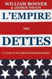 L'Empire Des Dettes : À L'Aube D'Une Crise Économique Épique