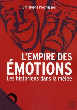 Bertrand.pt - L'Empire Des Émotions ; Les Historiens Dans La Mêlée