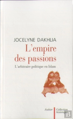 Bertrand.pt - L'Empire Des Passions : L'Arbitraire Politique En Islam