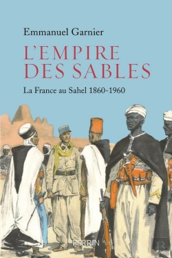 Bertrand.pt - L'Empire Des Sables ; La France Au Sahel 1885-1960