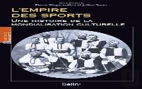 L'Empire Des Sports ; Une Histoire De La Mondialisation Culturelle