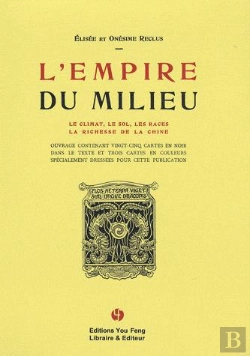 Bertrand.pt - L'Empire Du Milieu ; Le Climat, Le Sol, Les Races, La Richesse De La Chine