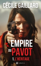 L'Empire Du Pavot Tome 1 : L'Héritage