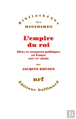 Bertrand.pt - L'Empire Du Roi ; Idées Et Croyances Politiques En France, Xiiie-Xve Siècle